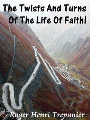 cover image of The Twists and Turns of the Life of Faith!